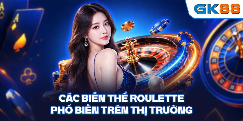 Các biến thể Roulette phổ biến trên thị trường